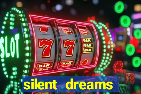 silent dreams reclame aqui